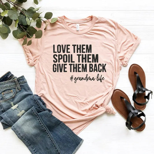 Love Them Spoil Them Give Them Back,Grandma Shirt ,Grandmother Shirt,Gifts Grandma Tshirt