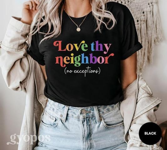 Love Thy Neighbor Shirt, Pride Month Shirt, LGBT Shirt, Lesbian Gay Shirt, Pride Gift, LGBTQ Ally Shirt, Pride Shirt, Love is Love Shirt