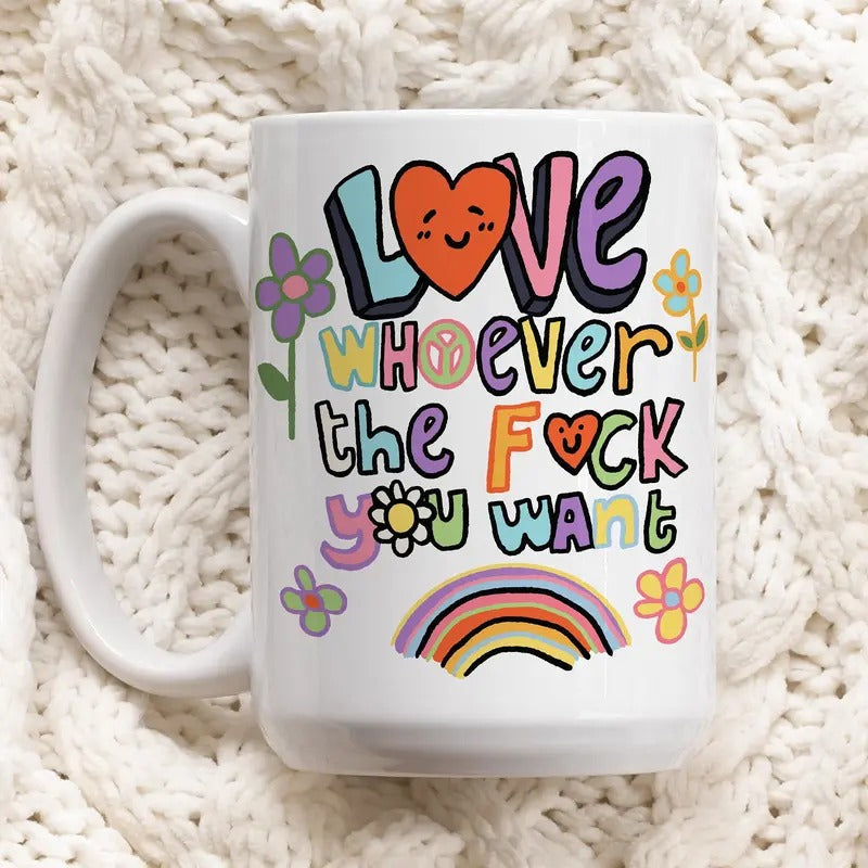 Love Whoever The F You Want Mug, Funny Doodle Mug, Colorful Cup, Gay Pride,Lesbian Mug, Novelty Coffee Mug, Gifts For LGBT, 11 15oz Ceramic Cup, Gifts For Gay Lesbian Drinkware Printed