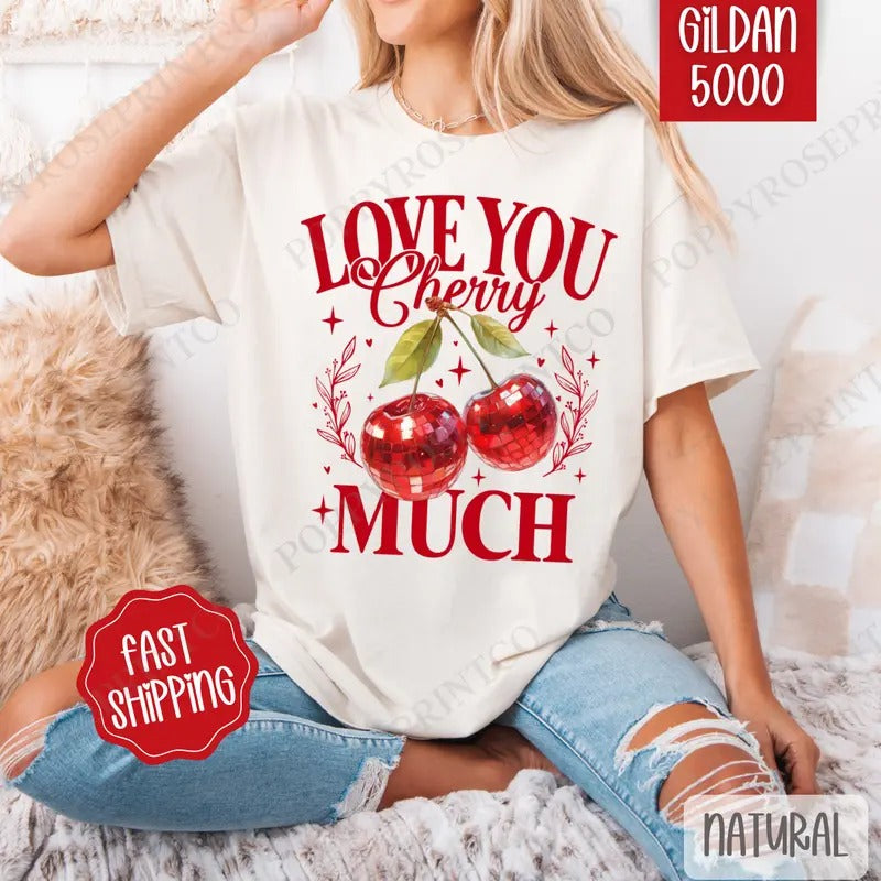 Love You Cherry Much Shirt Gildan, Valentine's Day Women's Tee, Cute Women's Tshirt Plus Sizes