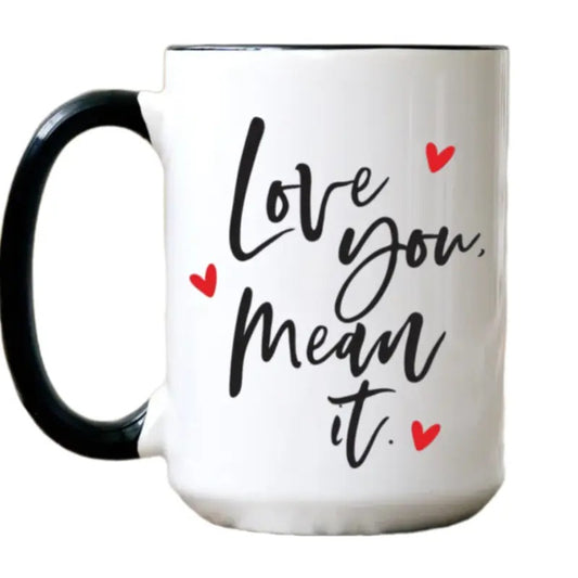 Love You Mean It Coffee Mug, Valentines Day Cup, Gift For Couple, Mother's Day Gift, Birthday Ideas, Anniversary Gifts For Wife, 11 15oz Ceramic Cup Drink Drinkware Reusable
