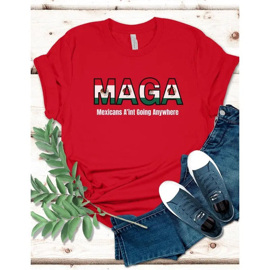 MAGA Proud Latina Shirt, Empowering Apparel for Strong, Proud Latinas and Mexican Pride, Mexicans Aint Going Anywhere, Celebrate Mexico