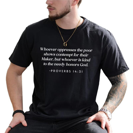 MAPTEES Oppressing The Poor Insults God Kindness To The Needy Honors Him Graphic Tee, Advocate For Those Without Your Privilege Shirt