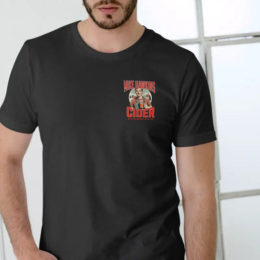 MIKE HAWKINS CIDER T Shirt, Unisex, 100% Cotton Classic Man
