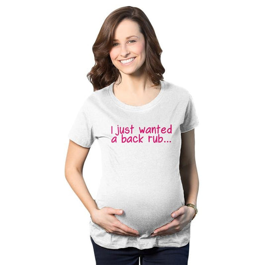 Maternity I Just Wanted A Back Rub Funny T shirts Pregnancy Tees for Women Funny Graphic Maternity Tee Cute Pregnancy Tees With Plus Sizes Funny Maternity Shirts White