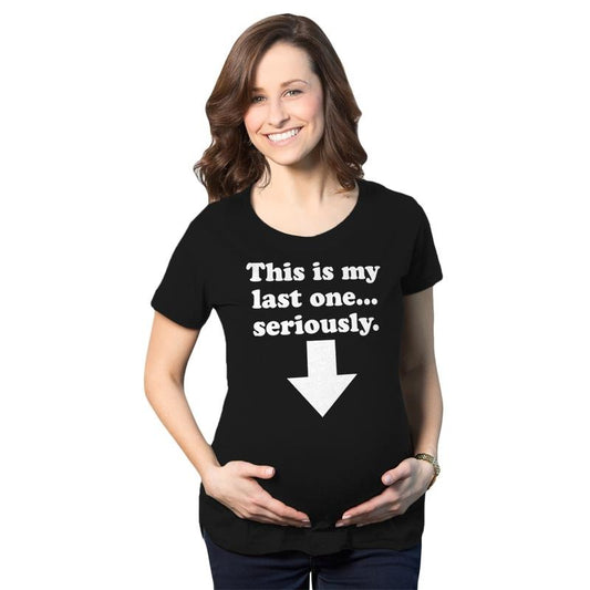 Maternity This Is My Last One Seriously Pregnancy T shirt Funny Announcement Tee Funny Graphic Maternity Tee Cute Pregnancy Tees With Plus Sizes Funny Sarcastic Short Sleeve Funny Maternity Shirts