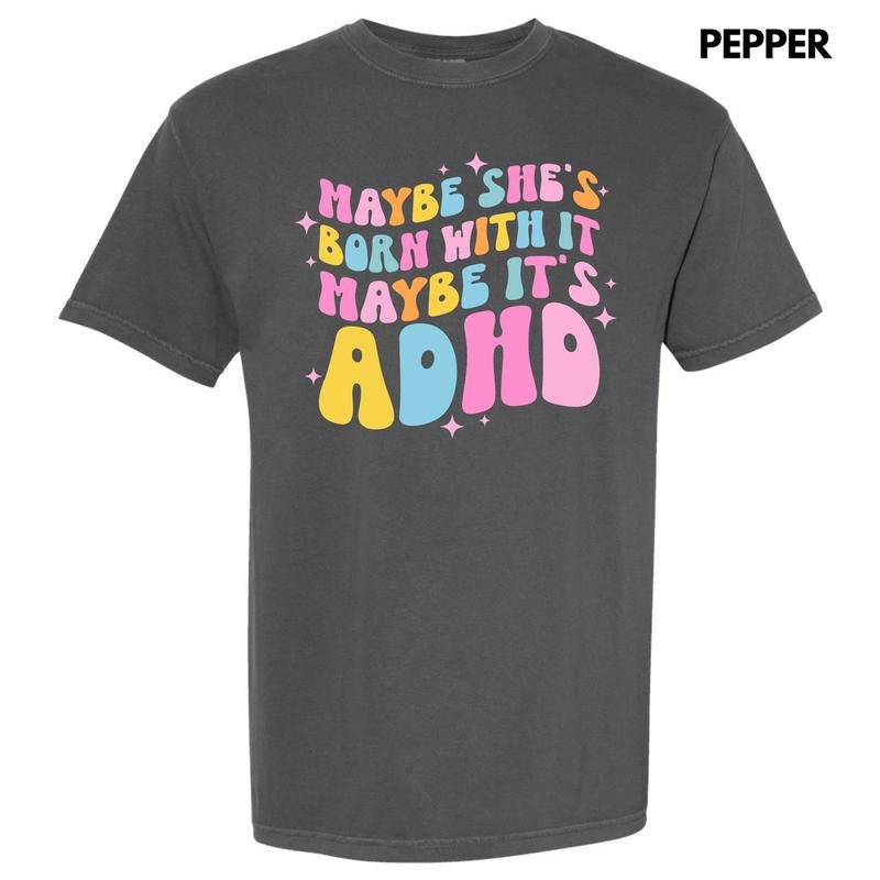Maybe It's ADHD Comfort Colors T-Shirt 'NLB'