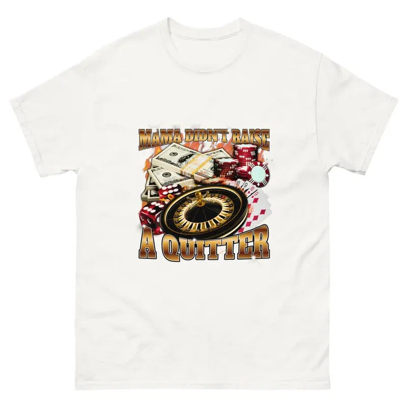 Meme Mama Didn't Raise A Quitter Shirt, Funny Unisex Shirt, Gift Idea For Fans, Vintage Unisex Classic Shirt