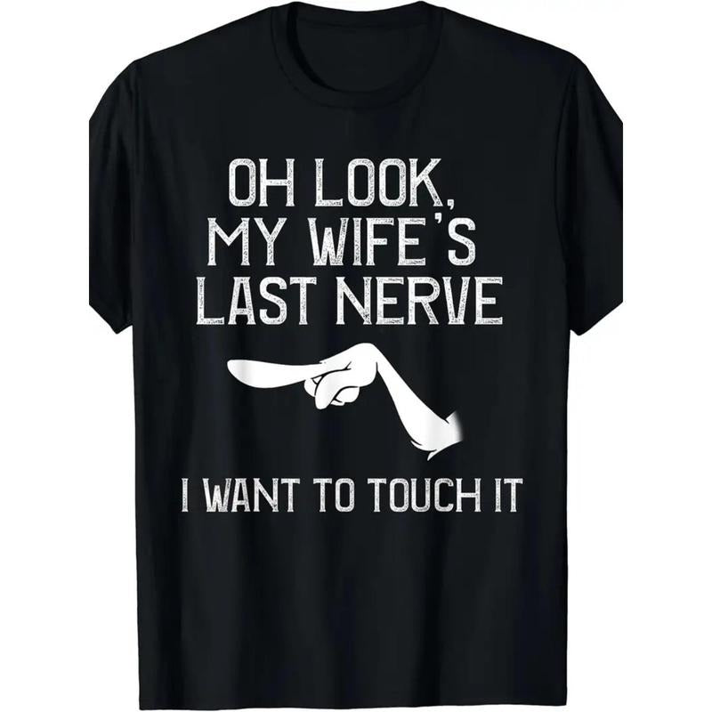Men's "Oh Look! My Wife's Last Nerve" Funny Graphic T-Shirt - 100% Cotton, Casual Black Tee with White Print, Machine Washable made in usa