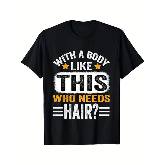Men's 'with A Body Like This, Who Needs Hair?' Graphic Tee - Breathable Cotton, Casual Short Sleeve, All-Season Black T-Shirt made in usa