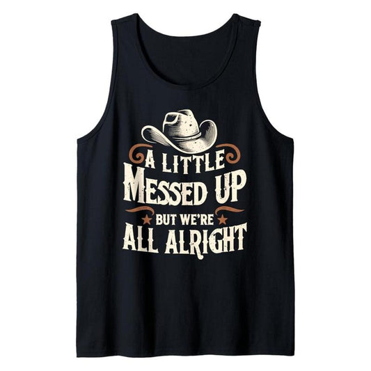 Men's Western Cowboy Graphic Cotton Tank Top - "A Little Messed Up But We're All Alright" Print, Casual Crew Neck Sleeveless Shirt, Relaxed Fit for Summer Outdoor Fun, Outdoor Fun Shirt | Cowboy Graphic Tee | Comfortable