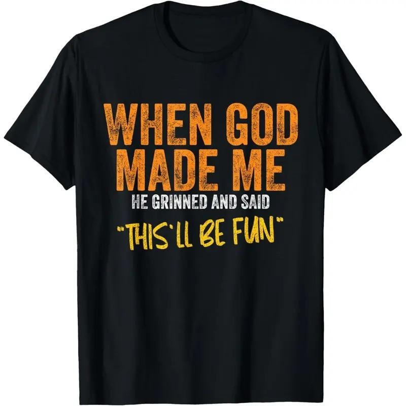 Men's When God Made Me Funny Quote T-Shirt Short Sleeve Cotton Casual Tee, Gift for Men for Woman, Pullover Y2k Back to School Menswear Graphic Top
