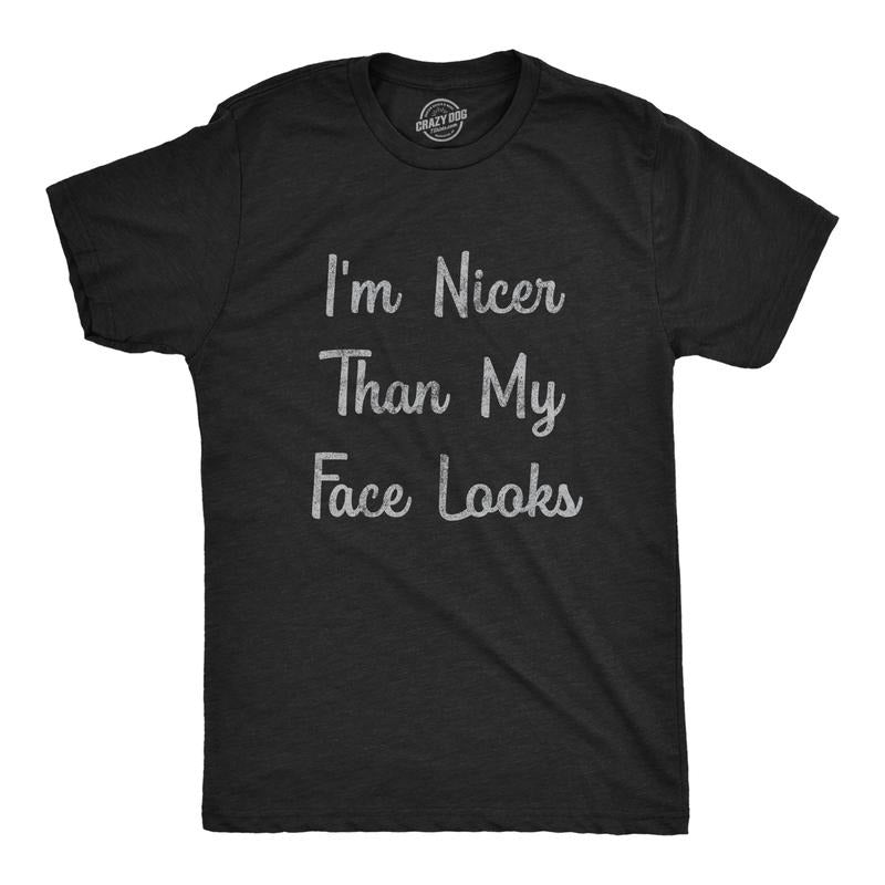 Mens  I'm Nicer Than My Face Looks T Shirt Funny Resting Bitch Face Sarcastic Novelty Graphic Tee Mens Funny T Shirts Cool Tees Soft Stylish Casual Menswear Funny Sarcastic Short Sleeve Novelty Tees Black