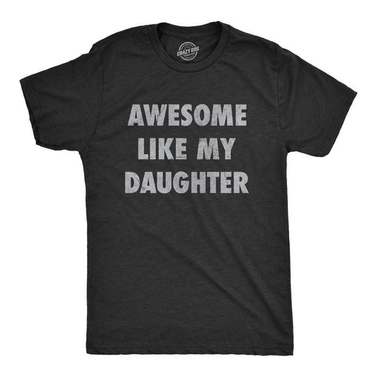 Mens Awesome Like My Daughter T Shirt Funny Fathers Day Awesome Dad Graphic Tee Mens Funny T Shirts Cool Tees Soft Stylish Casual Black