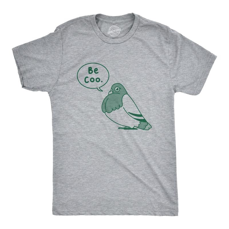 Mens Be Coo T Shirt Funny Sarcastic Pigeon Cooing Graphic Novelty Tee For Guys Mens Funny T Shirts Cool Tees Soft Stylish Casual Menswear Funny Animal Short Sleeve Novelty Tees for Guys Light Grey