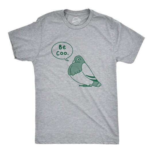 Mens Be Coo T Shirt Funny Sarcastic Pigeon Cooing Graphic Novelty Tee For Guys Mens Funny T Shirts Cool Tees Soft Stylish Casual Menswear Funny Animal Short Sleeve Novelty Tees for Guys Light Grey