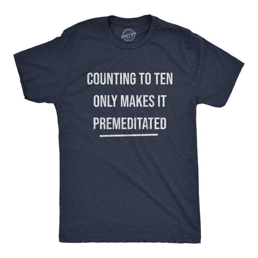 Mens Counting To Ten Only Makes It Premeditated T Shirt Funny Sarcastic Graphic Novelty Tee Mens Funny T Shirts Cool Tees Soft Stylish Casual Menswear Funny Sarcastic Short Sleeve Novelty Tees for Navy -