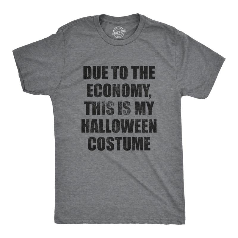 Mens Due to The Economy This Is My Halloween Costume T Shirt Funny Literal Party Novelty Graphic Tee Mens Funny T Shirts Cool Tees Soft Stylish Casual Menswear Halloween Apparel for Men Novelty Tees Dark Grey