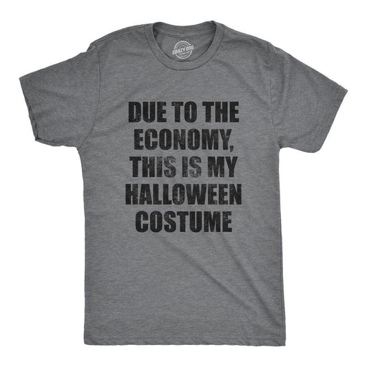 Mens Due to The Economy This Is My Halloween Costume T Shirt Funny Literal Party Novelty Graphic Tee Mens Funny T Shirts Cool Tees Soft Stylish Casual Menswear Halloween Apparel for Men Novelty Tees Dark Grey