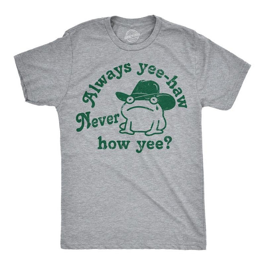 Mens Funny T Shirts Always Yee Haw Never How Yee Sarcastic Graphic Tee Mens Funny T Shirts Cool Tees Soft Stylish Casual Menswear Funny Light Grey