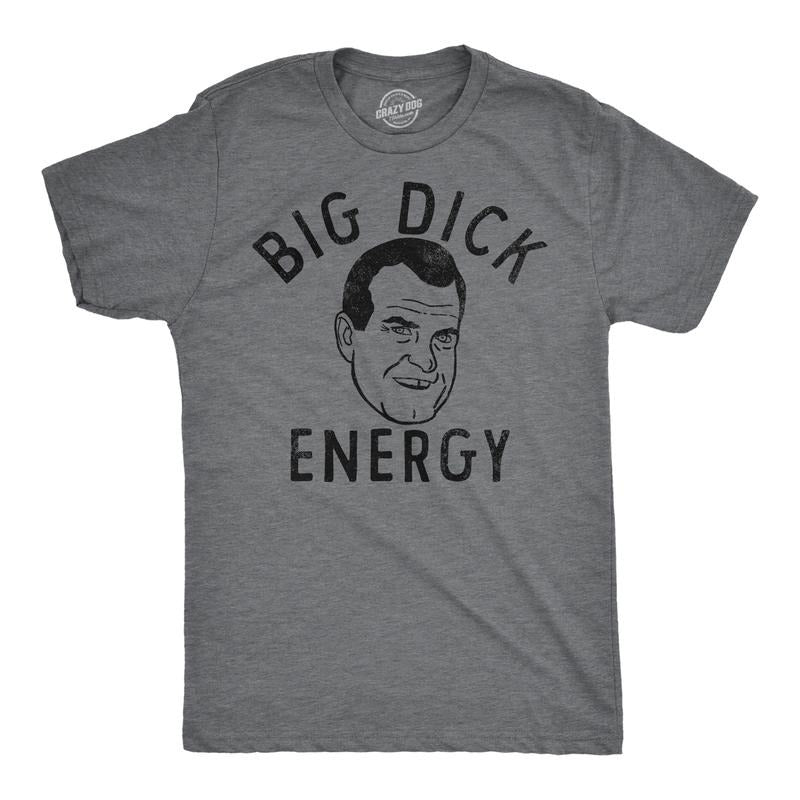 Mens Funny T Shirts Big Dick Energy Sarcastic Richard Nixon Graphic Tee For Men Mens Funny T Shirts Cool Tees Soft Stylish Casual Menswear Funny Sarcastic T Shirt Novelty Tees for Men Dark Grey