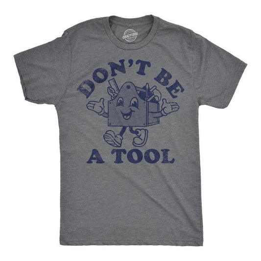 Mens Funny T Shirts Dont Be A Tool Sarcastic Toolbox Graphic Novelty Tee For Men Mens Funny T Shirts Cool Tees Soft Stylish Casual Menswear Sarcastic Apparel for Men Funny Mechanic Short Sleeve Dark Grey