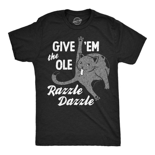 Mens Funny T Shirts Give Em The Ole Razzle Dazzle Sarcastic Cat Graphic Novelty Tee For Men Mens Funny T Shirts Cool Tees Soft Stylish Casual Menswear Sarcastic Apparel for Men Funny Cat Short Sleeve Black -