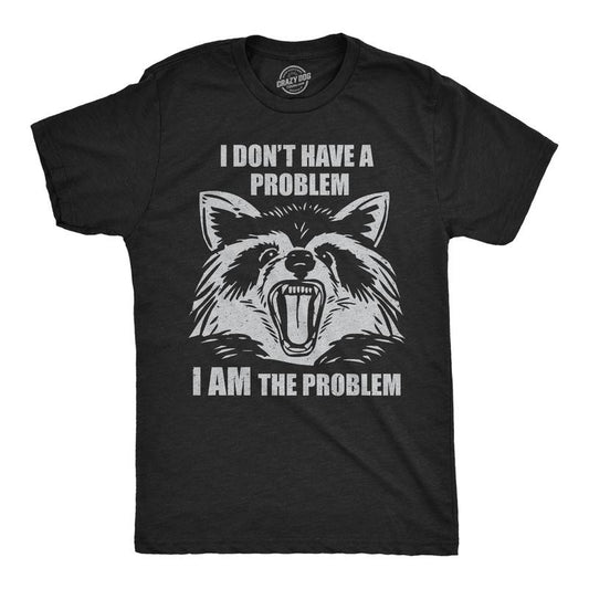 Mens Funny T Shirts I Dont Have A Problem I Am The Problem Sarcastic Raccoon Graphic Novelty Tee For Men Mens Funny T Shirts Cool Tees Soft Stylish Casual Menswear Funny Sarcastic Short Sleeve Novelty Black - I
