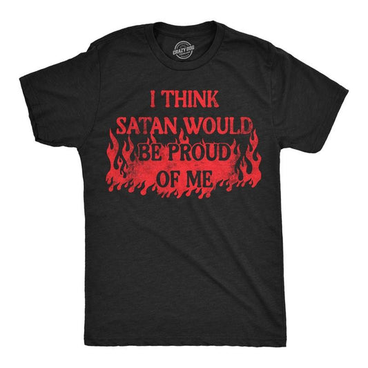 Mens Funny T Shirts I Think Satan Would Be Proud Of Me Sarcastic Graphic Novelty Tee For Men Mens Funny T Shirts Cool Tees Soft Stylish Casual Menswear Halloween Apparel for Men Funny Halloween Short Black -