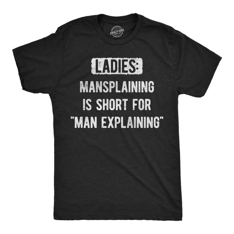 Mens Funny T Shirts Ladies Mansplaining Is Short For Men Explaining Sarcastic Graphic Novelty Tee For Men Mens Funny T Shirts Cool Tees Soft Stylish Casual Menswear Funny Sarcastic Short Sleeve Black -