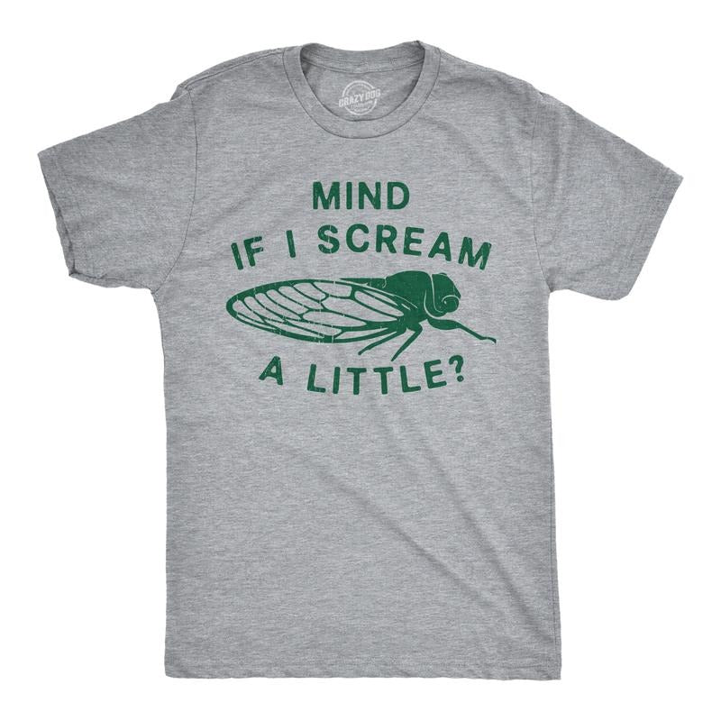 Mens Funny T Shirts Mind If I Scream A Little Sarcastic Cicada Graphic Tee For Men Mens Funny T Shirts Cool Tees Soft Stylish Casual Menswear Funny Sarcastic Short Sleeve Novelty Tees for Guys Light Grey
