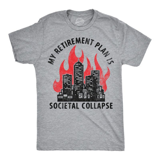 Mens Funny T Shirts My Retirement Plan Is Societal Collapse Sarcastic Graphic Novelty Tee For Men Mens Funny T Shirts Cool Tees Soft Stylish Casual Menswear Funny Grandpa Short Sleeve Novelty Tees for Light Grey