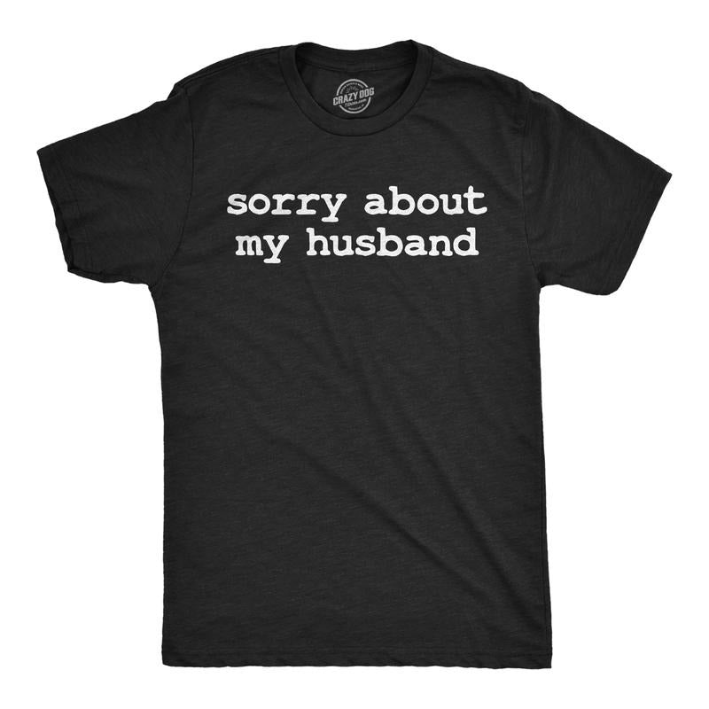Mens Funny T Shirts Sorry About My Husband Sarcastic Marriage Graphic Novelty Tee For Men Mens Funny T Shirts Cool Tees Soft Stylish Casual Menswear Funny Sarcastic Short Sleeve Novelty Tees for Guys Black -