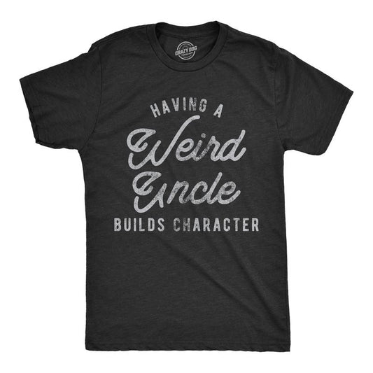 Mens Having A Weird Uncle Builds Character T Shirt Funny Family Graphic Novelty Tee Mens Funny T Shirts Cool Tees Soft Stylish Casual Menswear Funny Uncle Short Sleeve Novelty Tees for Guys Black
