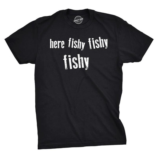 Mens Here Fishy Fishy Fishy Funny Fishing Hunting Sarcastic Graphic T shirt Mens Funny T Shirts Cool Vintage Fashion T-Shirt Gift Funny Black