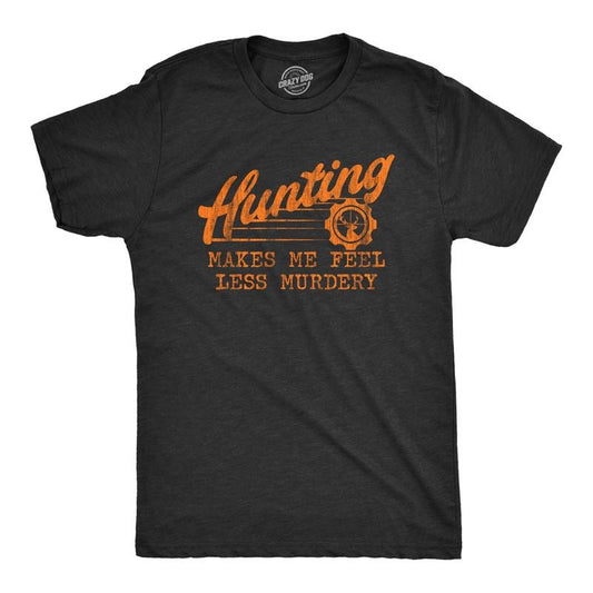 Mens Hunting Makes Me Feel Less Murdery T Shirt Funny Sarcastic Hunter Graphic Novelty Tee Mens Funny T Shirts Cool Tees Soft Stylish Casual Menswear Dad Joke Apparel for Men Funny Hunting Short Black