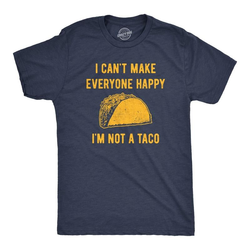 Mens I Cant Make Everyone Happy Im Not A Taco T Shirt Funny Mexican Food Lovers Tee for Guys Mens Funny T Shirts Cool Tees Soft Stylish Casual Menswear Funny Food Short Sleeve Novelty Tees for Guys Navy -