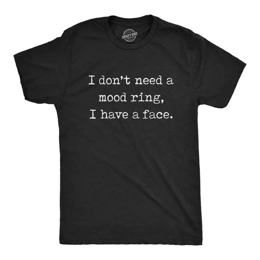 Mens I Don't Need A Mood Ring I Have A Face T Shirt Funny Silly Sarcastic Graphic Novelty Tee Mens Funny T Shirts Cool Tees Soft Stylish Casual Menswear Funny Introvert Short Sleeve Novelty Tees for Black