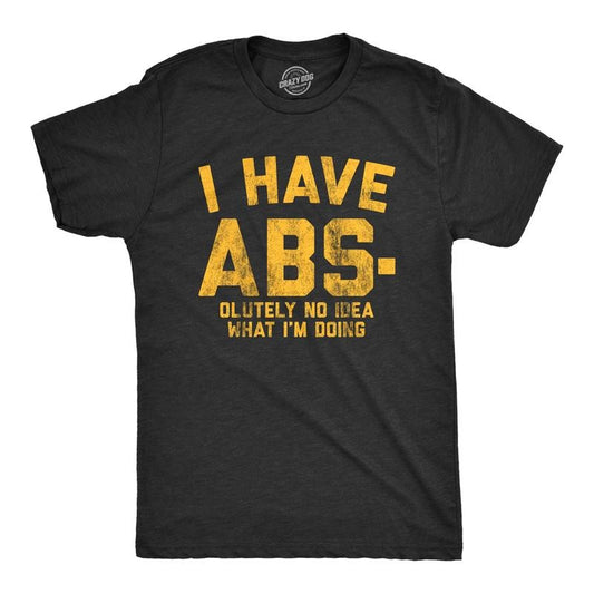 Mens I Have Abs-olutely No Idea What I'm Doing T Shirt Funny Workout Fitness Graphic Tee Mens Funny T Shirts Cool Tees Soft Stylish Black