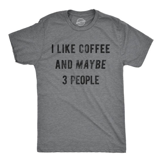 Mens I Like Coffee And Maybe 3 People Funny Graphic Sarcastic Novelty T Shirt Mens Funny T Shirts Cool Tees Soft Stylish Casual Menswear Introvert Apparel for Men Funny Coffee Short Sleeve Novelty Dark Grey