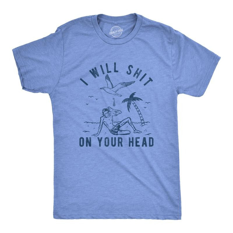 Mens I Will Shit On Your Head Seagull Tshirt Funny Offensive Beach Graphic Novelty Tee For Guys