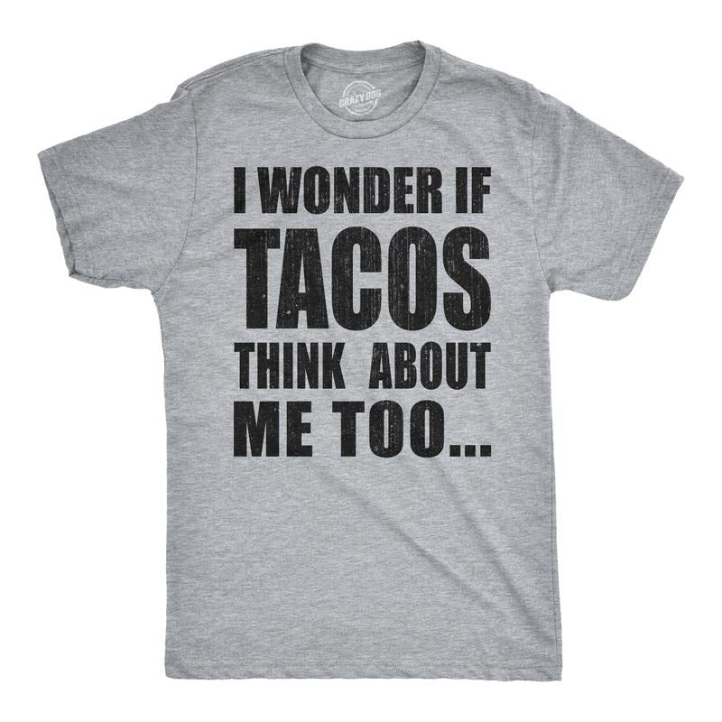 Mens I Wonder If Tacos Think About Me Too Funny Taco Tuesday Sarcastic Graphic Mens Funny T Shirts Cool Slimming Tees with Plus Sizes Cinco De Mayo T Shirt for Men Funny Food T Shirt Novelty Tees for Light Grey