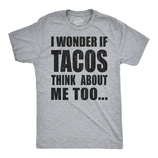 Mens I Wonder If Tacos Think About Me Too Funny Taco Tuesday Sarcastic Graphic Mens Funny T Shirts Cool Tees Soft Stylish Casual Menswear Cinco De Mayo Apparel for Men Funny Food Short Sleeve Novelty Light Grey