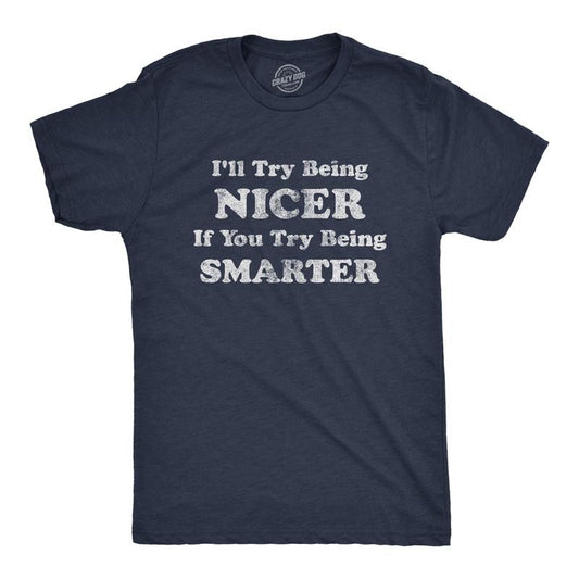 Mens I'll Try Being Nicer If You Try Being Smarter T Shirt Funny Sarcastic Graphic Tee Mens Funny T Shirts Cool Tees Soft Stylish Casual Menswear Funny Sarcastic Short Sleeve Novelty Tees for Guys Navy