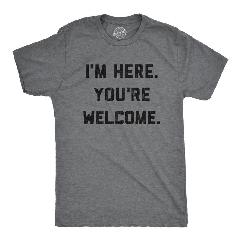 Mens I'm Here You're Welcome T Shirt Funny Sarcasm Humor Graphic Novelty Tee Mens Funny T Shirts Cool Tees Soft Stylish Casual Menswear Funny Introvert Short Sleeve Novelty Tees for Guys Dark Grey