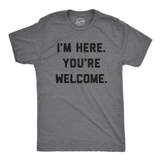 Mens I'm Here You're Welcome T Shirt Funny Sarcasm Humor Graphic Novelty Tee Mens Funny T Shirts Cool Tees Soft Stylish Casual Menswear Funny Introvert Short Sleeve Novelty Tees for Guys Dark Grey