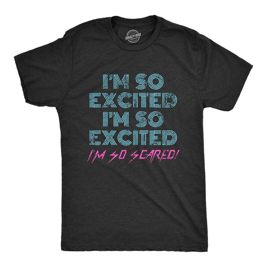 Mens I'm so Excited I'm so Scared T Shirt Funny Sarcastic Thrilled Panicking Graphic Novelty Tee for Guys Mens Funny T Shirts Cool Tees Soft Stylish Casual Menswear Funny Sarcastic Short Sleeve Black