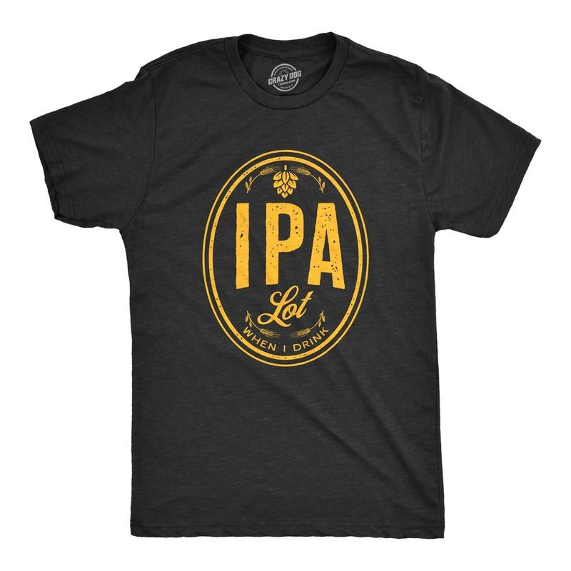 Mens IPA Lot When I Drink T Shirt Funny Craft Beer Lover Drinking Graphic Tee Mens Funny T Shirts Cool Tees Soft Stylish Casual Menswear Funny Beer Short Sleeve Novelty Tees for Guys Black