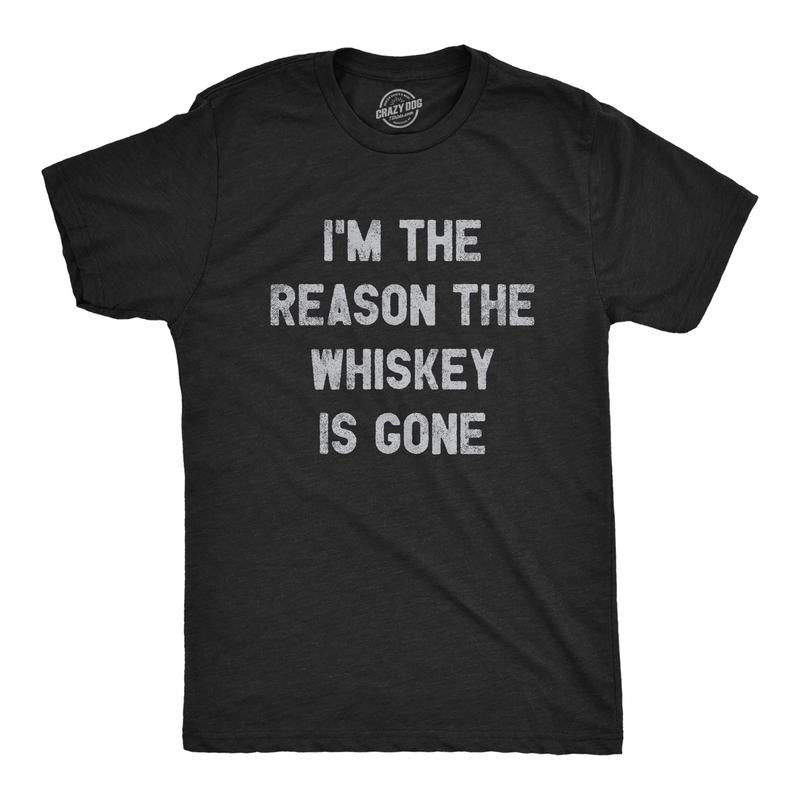 Mens Im The Reason The Whiskey Is Gone T Shirt Funny Saying Drinking Graphic Tee Guys Mens Funny T Shirts Cool Tees Soft Stylish Casual Menswear Liquor Apparel for Men Funny Drinking Short Sleeve Black