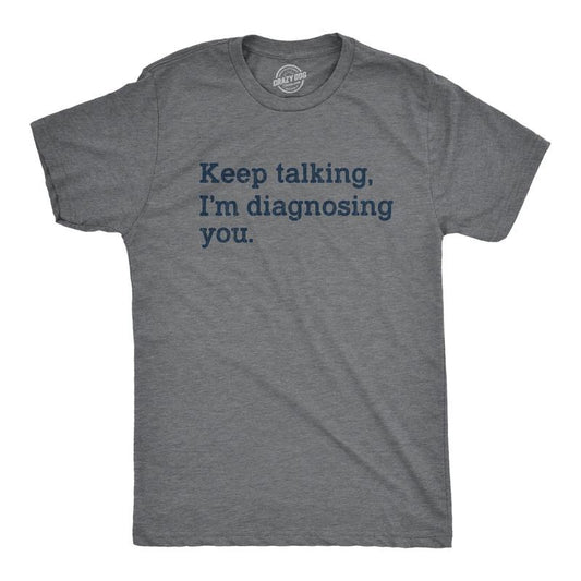 Mens Keep Talking I'm Diagnosing You T Shirt Funny Sarcastic Gossip Graphic Tee Mens Funny T Shirts Cool Tees Soft Stylish Casual Menswear Funny Sarcastic Short Sleeve Novelty Tees for Guys Dark Grey